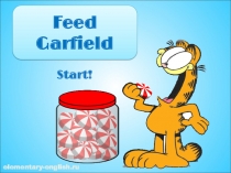 Feed
Garfield
Start!
elementary-english.ru