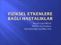 FİZİKSEL ETKENLERE BAĞLI HASTALIKLAR