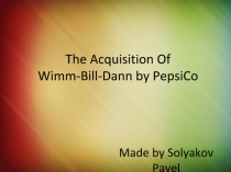 The Acquisition Of Wimm -Bill- Dann by PepsiCo