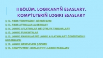 Ii BÖLÜM. LoGIKanYŇ ESaSLarY. KomPÝUTErIŇ LoGIKI ESaSLarY