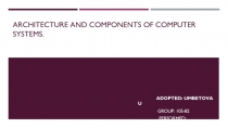 Architecture and components of computer systems