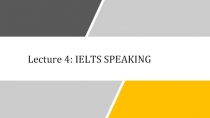 Lecture 4: IELTS SPEAKING