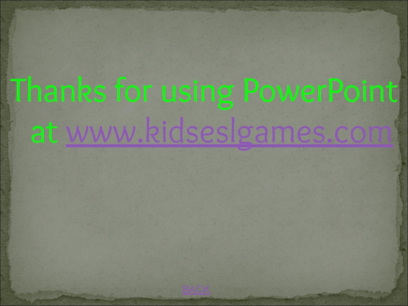 JEOPARDY BACKThanks for using PowerPoint at www.kidseslgames.com BACKThanks for using PowerPoint at www.kidseslgames.com