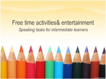Free time activities& entertainment