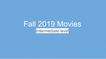 Fall 2019 Movies
Intermediate level