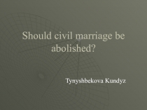 Should civil marriage be abolished?