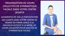 ORGANISATION DE COURS COLLECTIFS DE GYMNASTIQUE FACIALE DANS VOTRE CENTRE