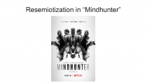 Resemiotization in “ Mindhunter ”