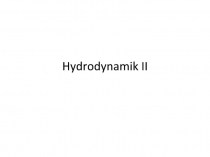 Hydrodynamik II