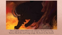 Once upon a time there was a beast. He had two big horns, black fur and long