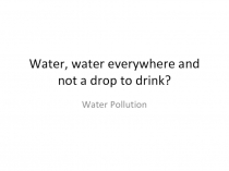 Water, water everywhere and not a drop to drink?