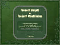Present Simple
vs.
Present Continuous
The presentation is made
by teacher Julia
