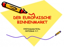 DER EUROPAISCHE BINNENMARKT