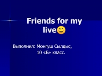 Friends for my live 