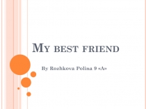 My best friend