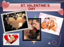 ST. VALENTINE’S DAY