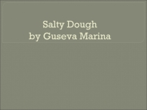 Salty Dough by Guseva Marina