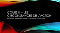 COURS iii – les circonstances de l’action