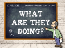 17/02/2019
GRAMMAR – PRESENT CONTINUOUS