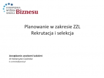 Planowanie w zakresie ZZL
Rekrutacja i selekcja
Zarządzanie zasobami