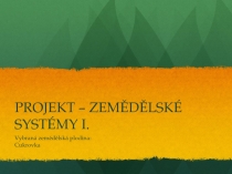 PROJEKT – ZEMĚDĚLSKÉ SYSTÉMY I