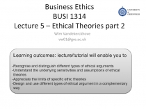 Business Ethics BUSI 1314 Lecture 5 – Ethical Theories part 2