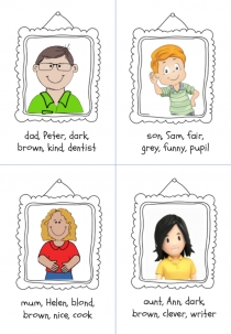 dad, Peter, dark,
brown, kind, dentist
son, Sam, fair,
grey, funny, pupil
mum,