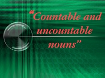 “ Countable and uncountable nouns”