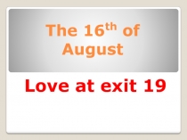 The 16 th of August