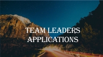 TEAM LEADERS
APPLICATIONS