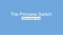 The Princess Switch
Intermediate level