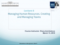 Lecture 8 Managing Human Resources. Creating and Managing Teams