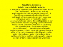 Republic vs. Democracy
Rule by Law vs. Rule by Majority
A Republic is