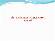 SİSTEMİK HASTALIKLARDA ANEMİ