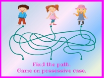 Find the path.
Game on possessive case