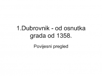 1.Dubrovnik - od osnutka grada od 1358