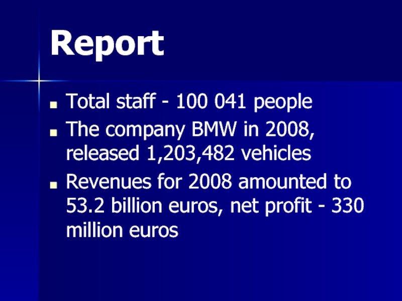 BMW company Report Total staff - 100 041 people The company BMW in Report Total staff - 100 041 people The company BMW in 2008, released 1,203,482 vehicles Revenues for