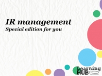 IR management
Special edition for you