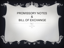 Promissory notes & bill of exchange