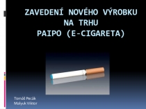 Zavedení nového výrobku na trhu Paipo (e - cigareta)