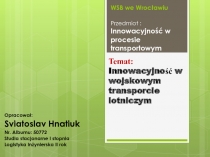 WSB we Wroc ławiu Przedmiot : Innowacyjność w procesie transportowym