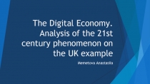 The Digital Economy. A nalysis of the 21st century phenomenon on the UK example
