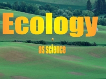 Ecology
as science