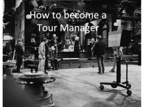 How to become a
Tour Manager