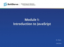 Module 1: Introduction to JavaSript
D. Petin
04/2014