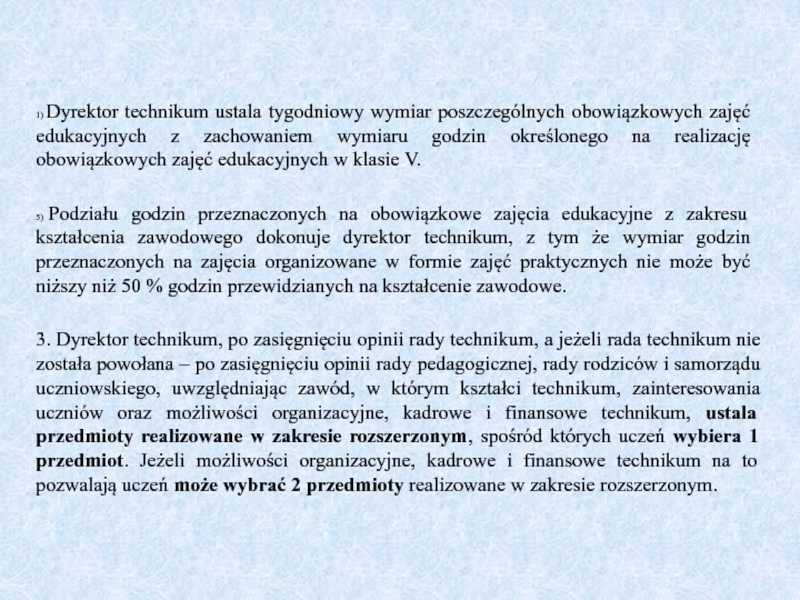 Kwalifikacje rynkowe
a szkolnictwo branżowe 5) Podziału godzin przeznaczonych na obowiązkowe zajęcia edukacyjne z zakresu kształcenia 5) Podziału godzin przeznaczonych na obowiązkowe zajęcia edukacyjne z zakresu kształcenia zawodowego dokonuje dyrektor technikum, z tym