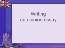 Writing
an opinion essay