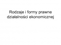 Rodzaje i formy prawne działalności ekonomicznej