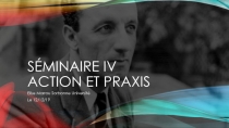 Séminaire IV Action et praxis