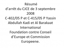 Résumé d’ arrêt du CJCE de 3 septembre 2008 C-402/05 P et C-415/05 P Yassin